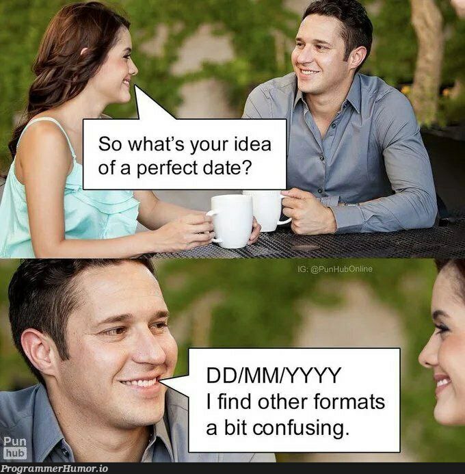 perfect date | date-memes, idea-memes, ide-memes | ProgrammerHumor.io