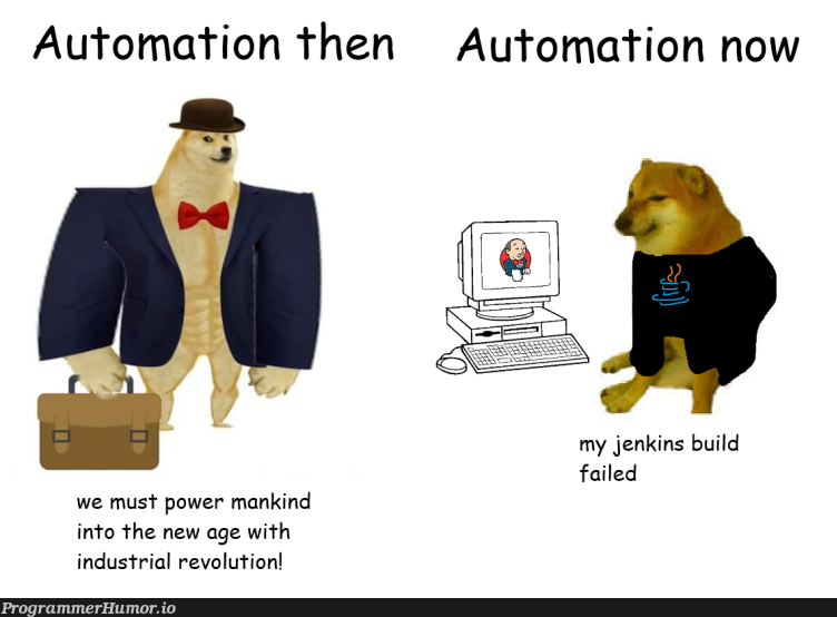 if u didnt spend 6 hours automating a task that takes you 30 seconds did you really do work | jenkins-memes | ProgrammerHumor.io