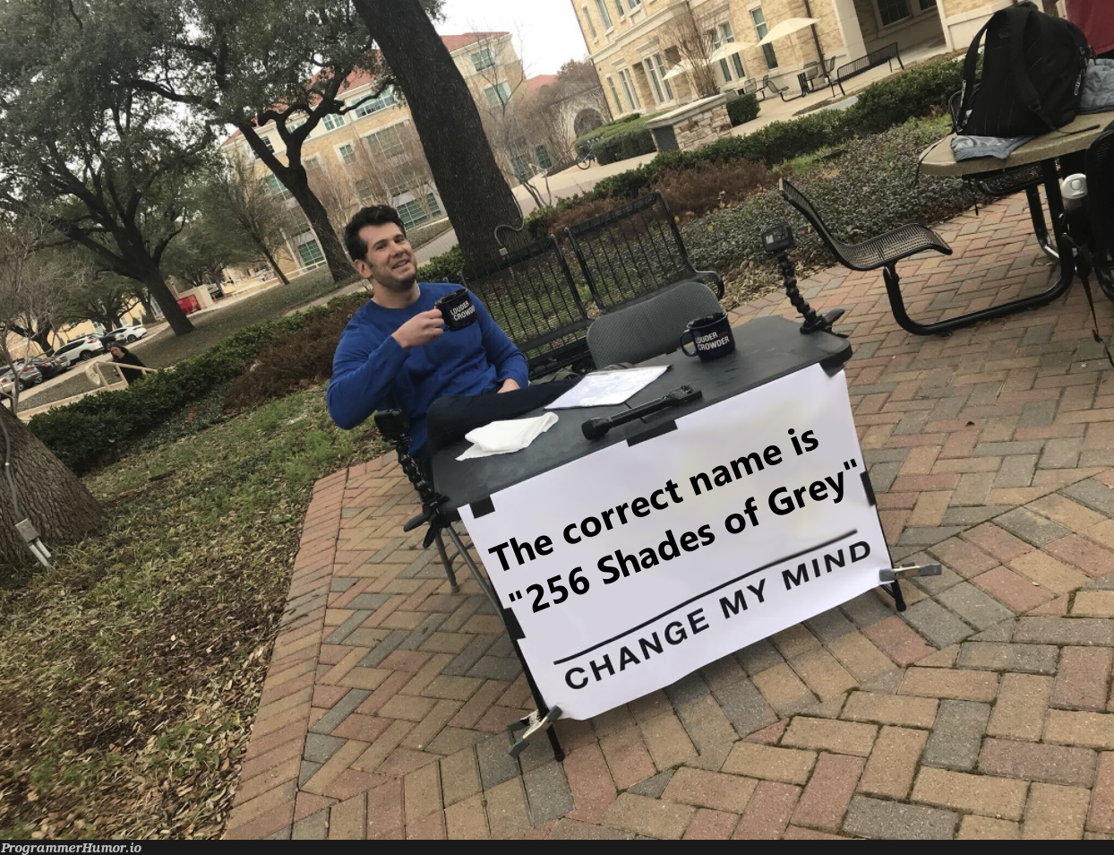 Yeah, change his mind | ProgrammerHumor.io