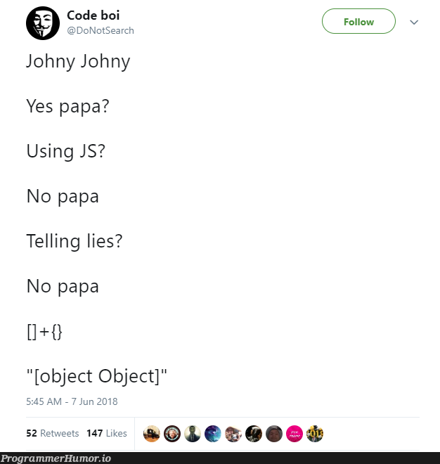 Johny Johny, yes papa? Using JS? | code-memes, object-memes, oop-memes, search-memes | ProgrammerHumor.io