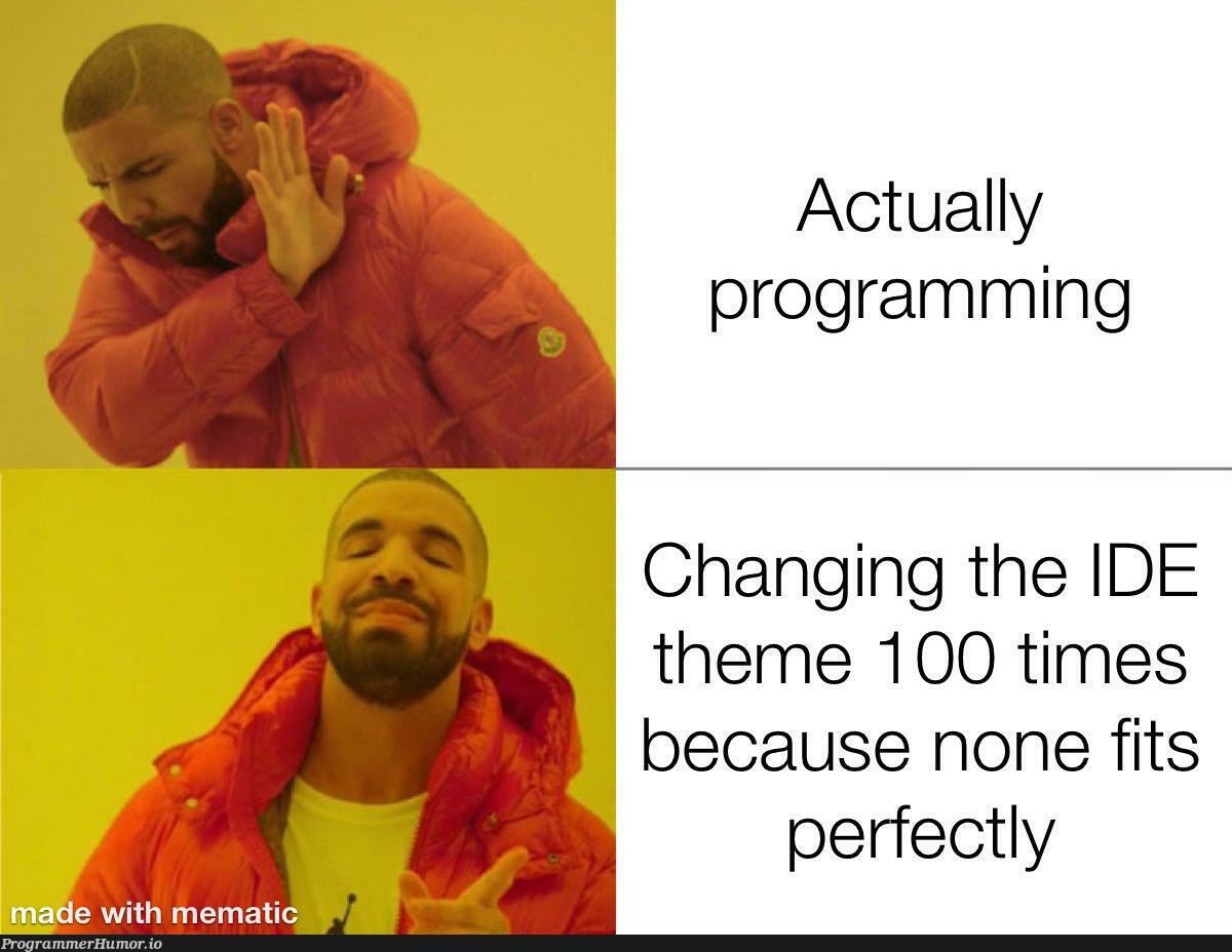 Honestly.. I still can not decide and change it twice a week. VSCode boy here | programming-memes, code-memes, program-memes, vscode-memes, IT-memes, ide-memes | ProgrammerHumor.io