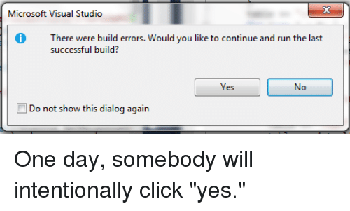 Who will be the first to click "Yes" on this guy? | errors-memes, visual studio-memes, error-memes, cli-memes, microsoft-memes | ProgrammerHumor.io