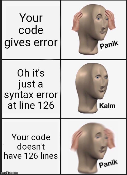 have you ever got this error? | code-memes, error-memes, syntax error-memes | ProgrammerHumor.io