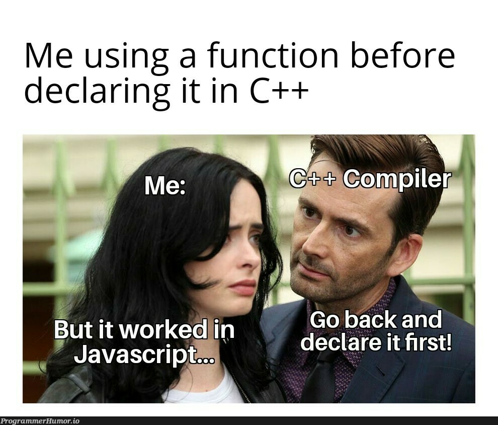 It was really a surprising feature when I learned JavaScript after learning C++ | javascript-memes, java-memes, c++-memes, function-memes, IT-memes, feature-memes | ProgrammerHumor.io