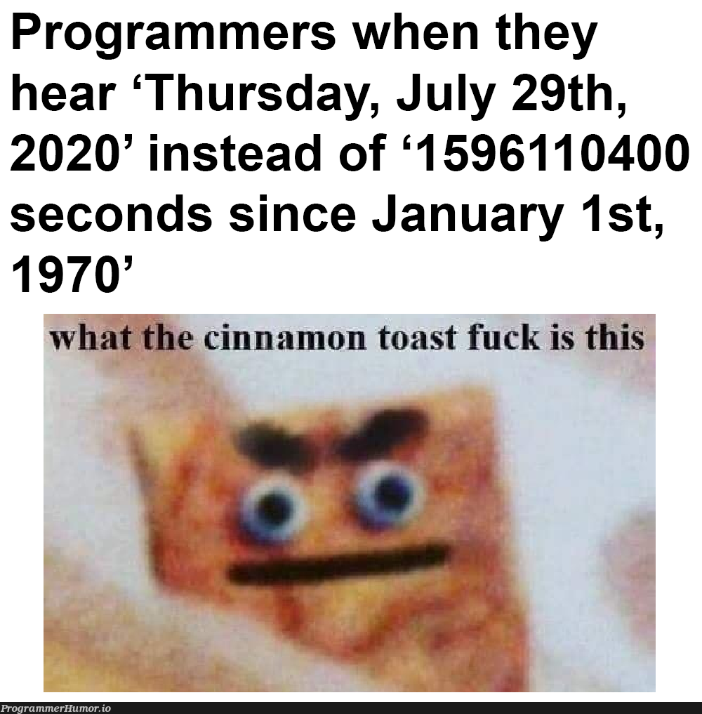 Because Developers crave the great taste of cinnamon toast crunch | programmer-memes, developer-memes, program-memes | ProgrammerHumor.io