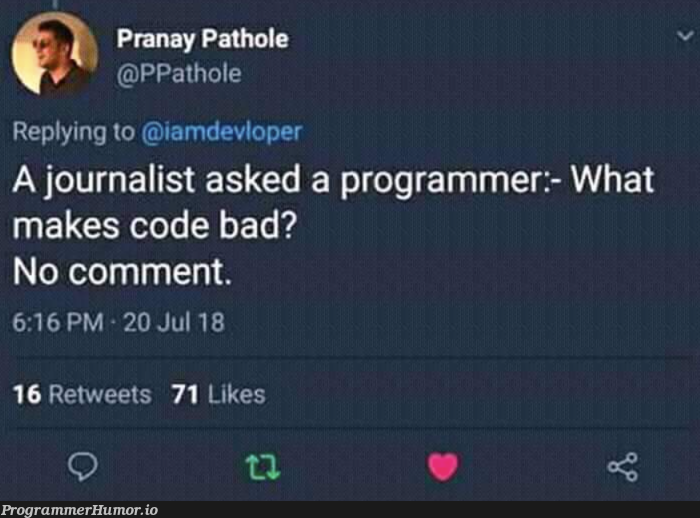 But the code that needs comments in order to be understood is bad code. | programmer-memes, code-memes, program-memes, bad code-memes, list-memes, retweet-memes, comment-memes | ProgrammerHumor.io