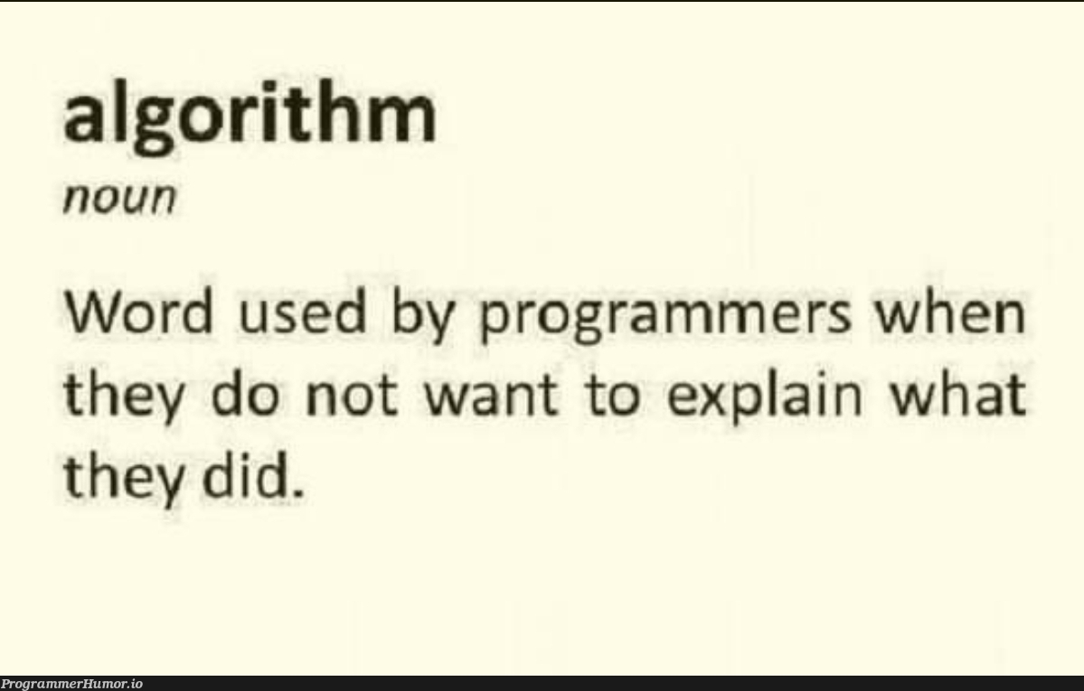 Hmm, that's a nice Algorithm !! | programmer-memes, program-memes, algorithm-memes | ProgrammerHumor.io