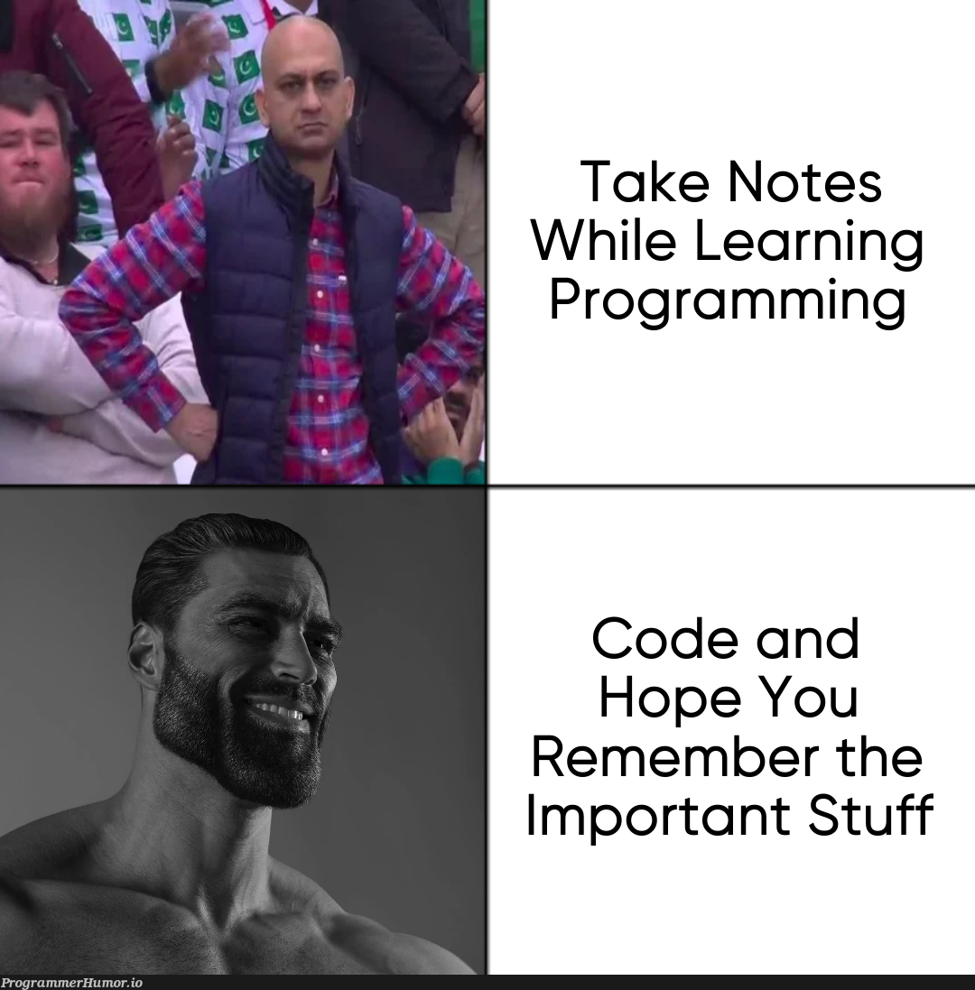 Wasted So Much Time Taking Notes. Does Anyone Even Do That? | programming-memes, code-memes, program-memes | ProgrammerHumor.io