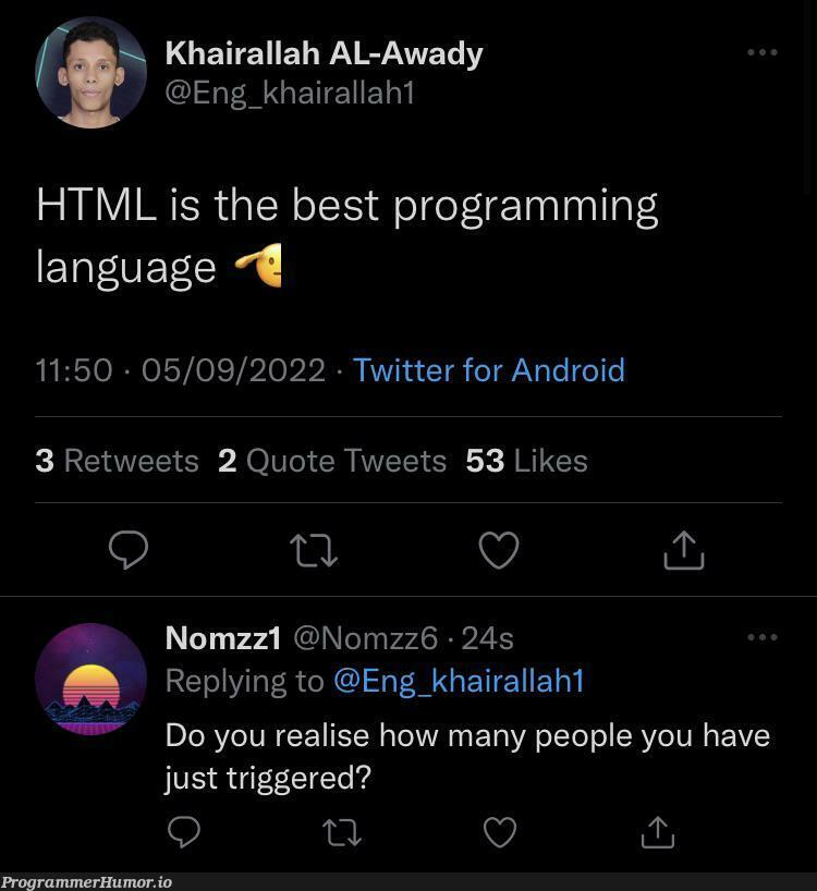 HTML is the best | programming-memes, html-memes, android-memes, program-memes, ML-memes, twitter-memes, retweet-memes, language-memes, programming language-memes | ProgrammerHumor.io