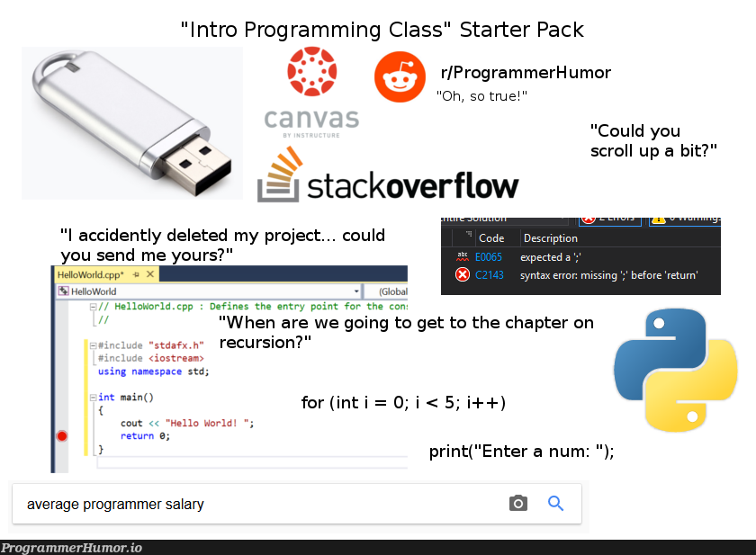 "Intro Programming Class" Starter Pack | programming-memes, programmer-memes, stackoverflow-memes, stack-memes, program-memes, try-memes, global-memes, class-memes, overflow-memes, IT-memes, ide-memes, space-memes | ProgrammerHumor.io