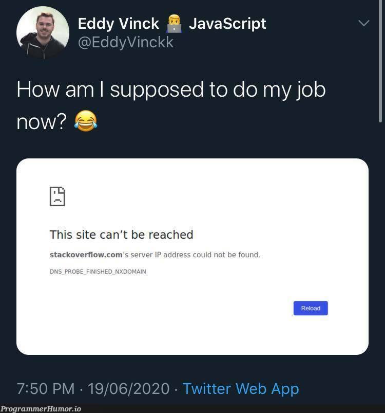 How would stackoverflow developers search for a solution for this issue while stackoverflow is down?? | developer-memes, javascript-memes, java-memes, stackoverflow-memes, stack-memes, search-memes, overflow-memes | ProgrammerHumor.io