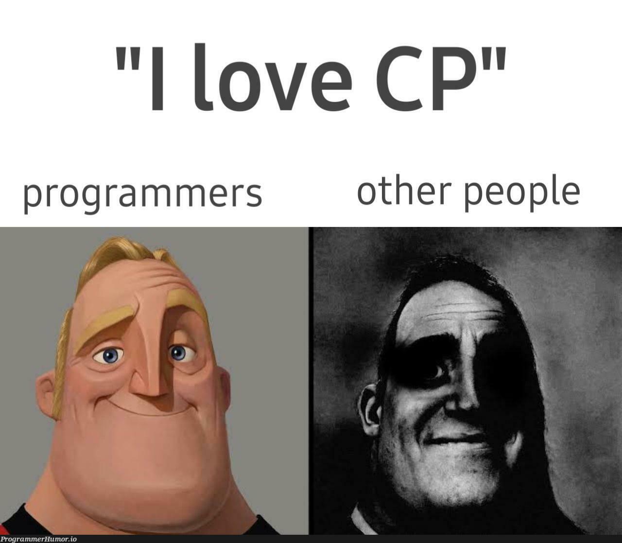 Man, I do love CP | programmer-memes, program-memes | ProgrammerHumor.io