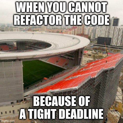 When you cannot refactor the code... because of a tight deadline | code-memes | ProgrammerHumor.io