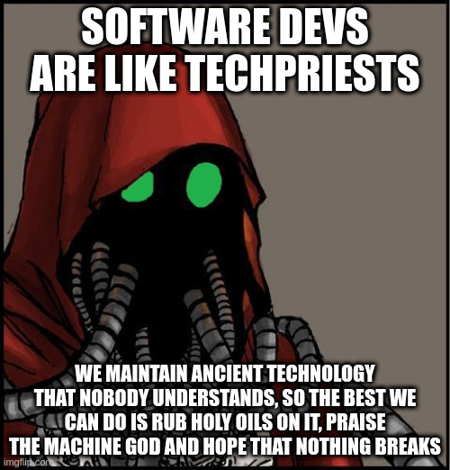 Remember to praise the Omnissiah at the daily standup | software-memes, tech-memes, technology-memes, machine-memes, devs-memes, mac-memes | ProgrammerHumor.io