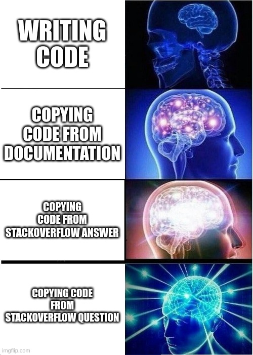 Big brain Time. | code-memes, stackoverflow-memes, stack-memes, overflow-memes, documentation-memes | ProgrammerHumor.io