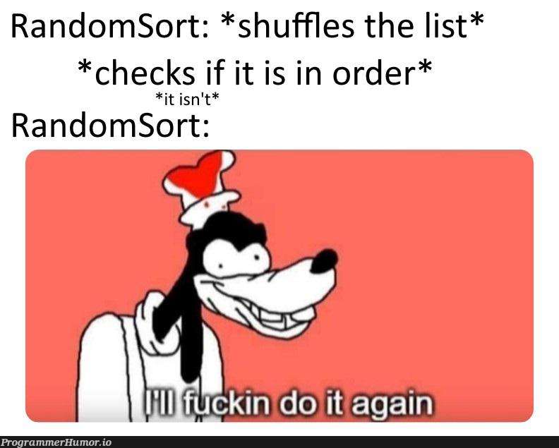 The fastest 'possible' sorting algorithm | test-memes, random-memes, list-memes, algorithm-memes, sorting-memes, IT-memes | ProgrammerHumor.io