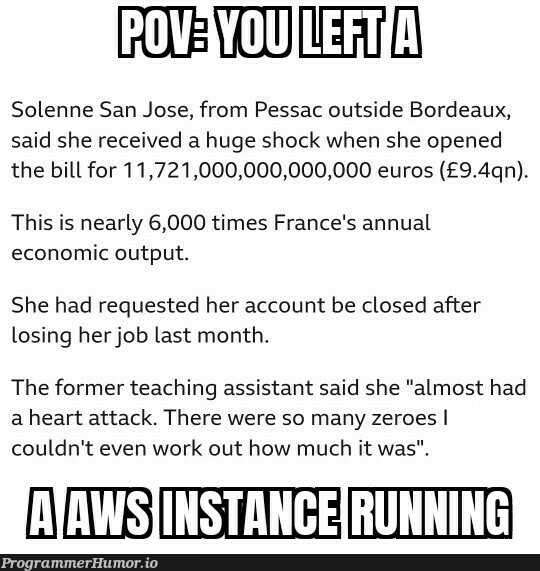 I will never financially recover from AWS | ux-memes, aws-memes, IT-memes, ide-memes | ProgrammerHumor.io