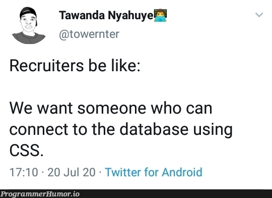 Recruiters are getting out of hand | css-memes, android-memes, data-memes, database-memes, recruiters-memes, recruit-memes, twitter-memes, cs-memes | ProgrammerHumor.io