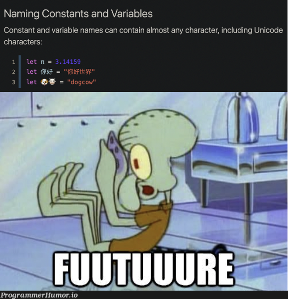 just started learning swift and this blew my mind | code-memes, variables-memes, swift-memes, unicode-memes, variable name-memes | ProgrammerHumor.io