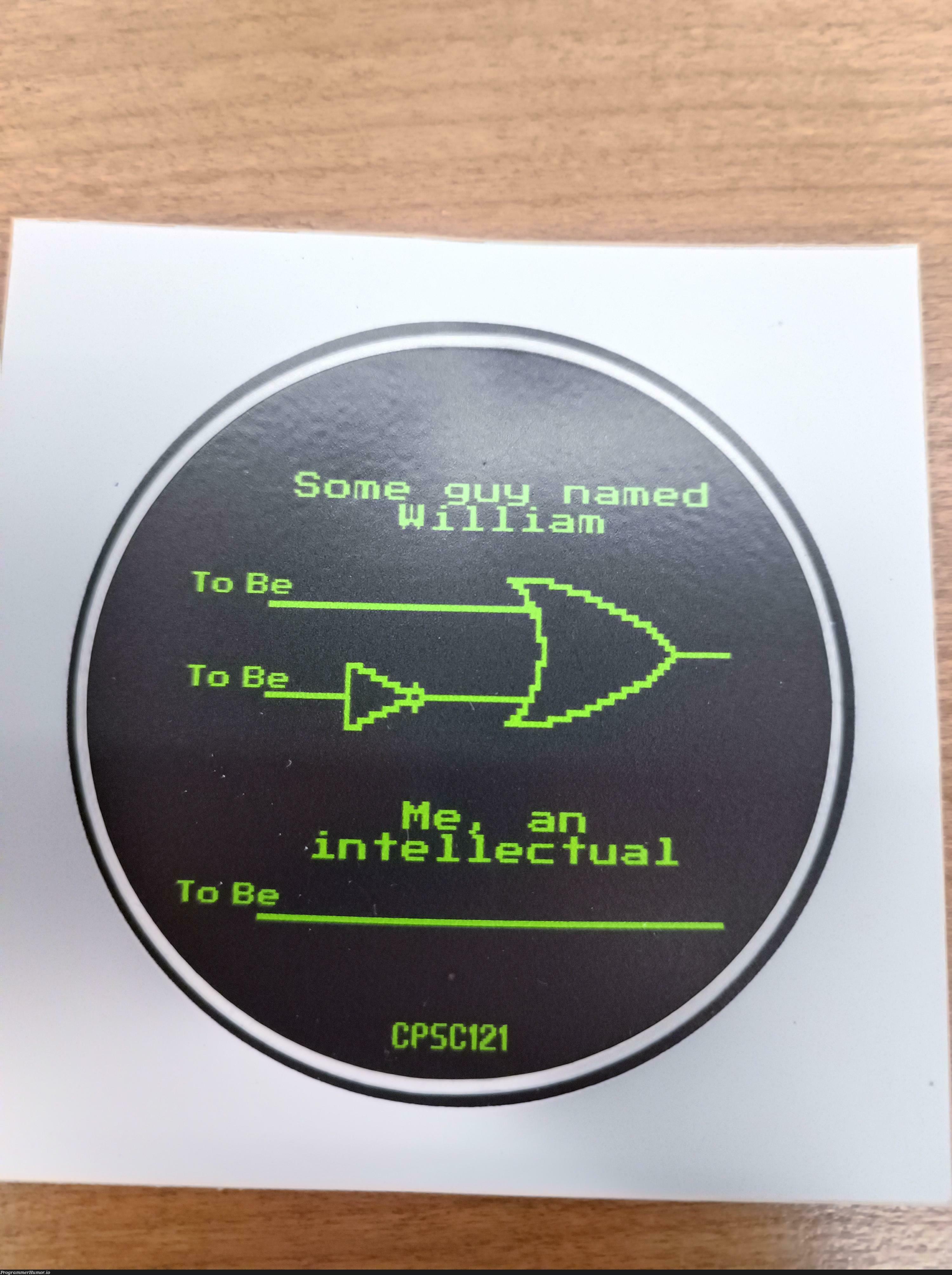 Got this sticker in my computer science class today | computer-memes, computer science-memes, class-memes | ProgrammerHumor.io