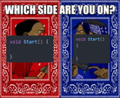 Personally Prefer void Start() { in one line | ProgrammerHumor.io