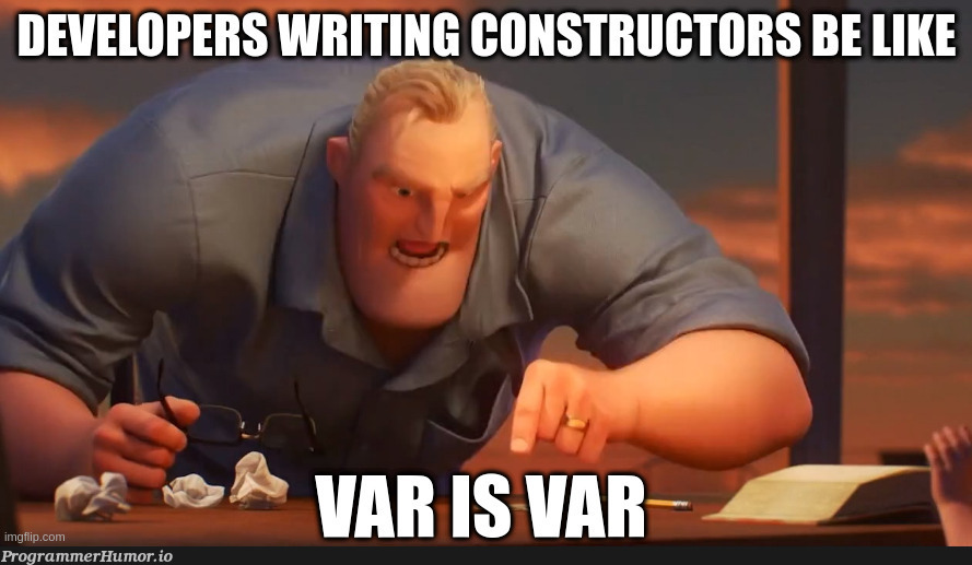 this.var = var | developer-memes | ProgrammerHumor.io