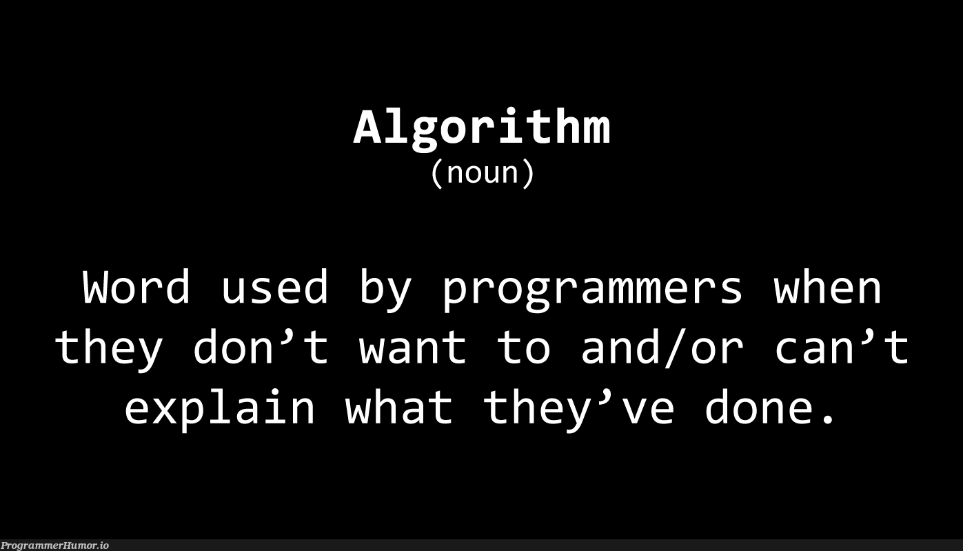 It's like saying "honey" when you forgot your love's name | programmer-memes, program-memes, algorithm-memes | ProgrammerHumor.io