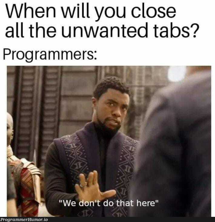 Nope. Never | programmer-memes, program-memes, tabs-memes | ProgrammerHumor.io