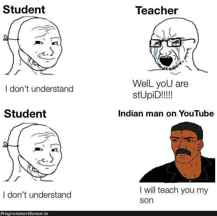 I wouldn’t be here without him. | indian-memes, youtube-memes | ProgrammerHumor.io