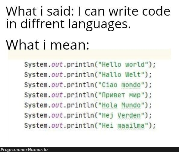 I can code in 7, what about you ? | code-memes, language-memes | ProgrammerHumor.io