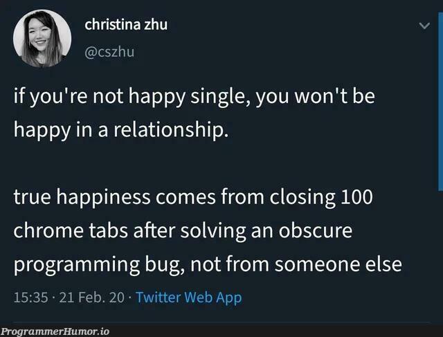 True happiness | programming-memes, web-memes, program-memes, bug-memes, twitter-memes, cs-memes, tabs-memes | ProgrammerHumor.io