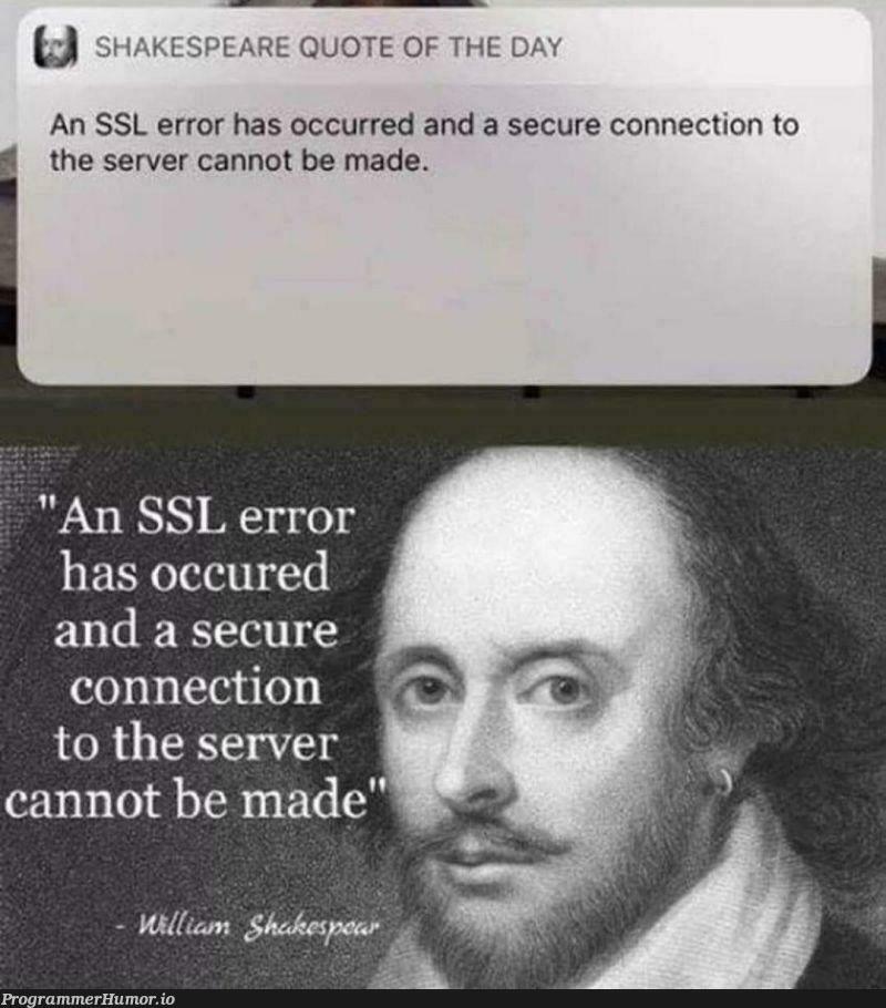 Shakespeare won't be useful in it, they said | server-memes, ssl-memes, error-memes | ProgrammerHumor.io