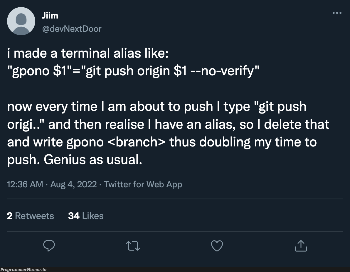 why save time when you can save some keystrokes | web-memes, terminal-memes, git-memes, twitter-memes, retweet-memes | ProgrammerHumor.io