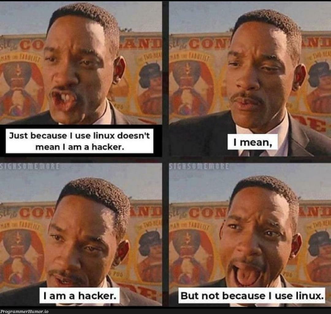 I'm a hacker. | linux-memes, hacker-memes, ux-memes | ProgrammerHumor.io