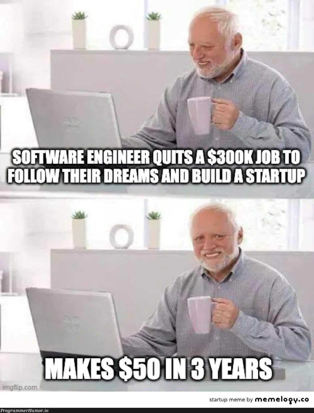 Before you leave your job atleast make sure you have enough clients, lined up to take your service. | cli-memes, startup-memes | ProgrammerHumor.io