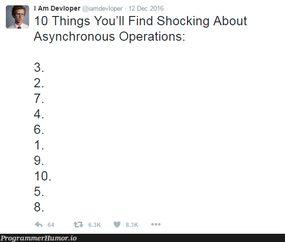 10 things you'll find shocking about asynchronous operations... | asynchronous-memes | ProgrammerHumor.io