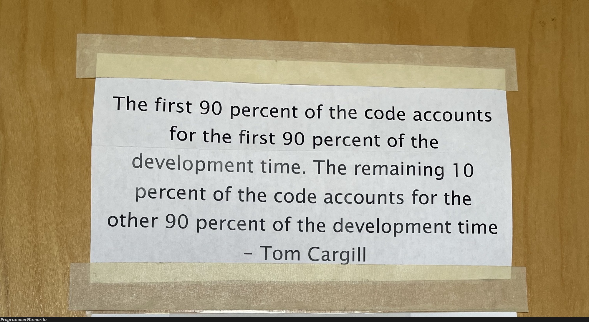 And the other 15% of the code accounts for the remaining 820% of development time | code-memes, development-memes | ProgrammerHumor.io