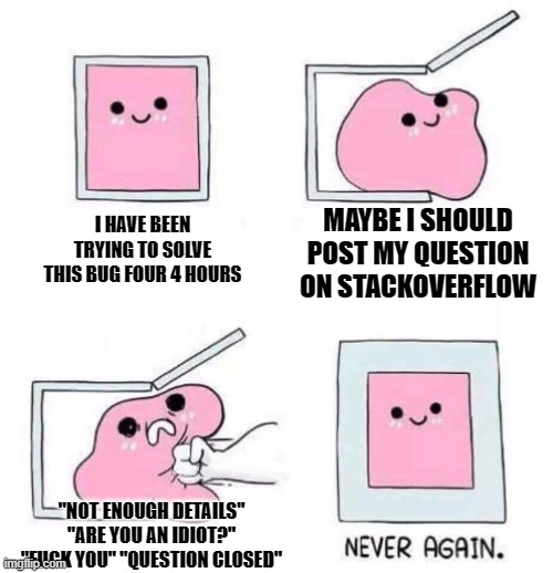 Thanks for the encouragement stackoverflow | stackoverflow-memes, stack-memes, ios-memes, overflow-memes, atom-memes | ProgrammerHumor.io