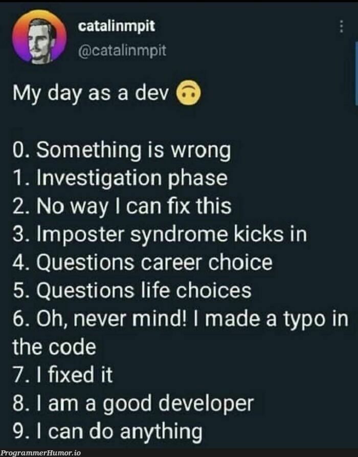 A day in the life | developer-memes, code-memes, fix-memes | ProgrammerHumor.io