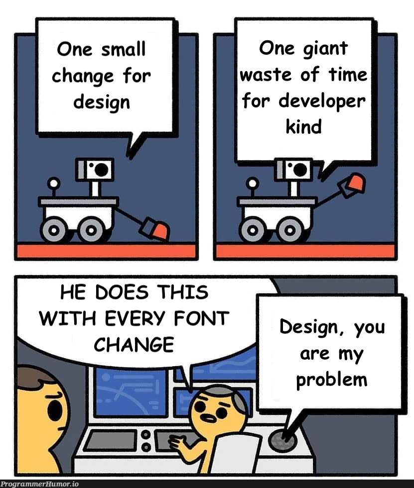 Frontend developer be like | developer-memes, design-memes, frontend-memes | ProgrammerHumor.io