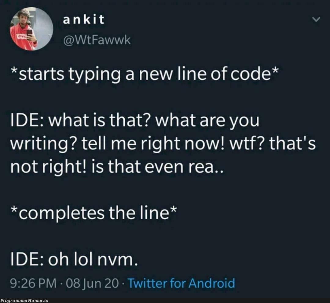 IDE be like | code-memes, android-memes, ide-memes, twitter-memes, vm-memes | ProgrammerHumor.io