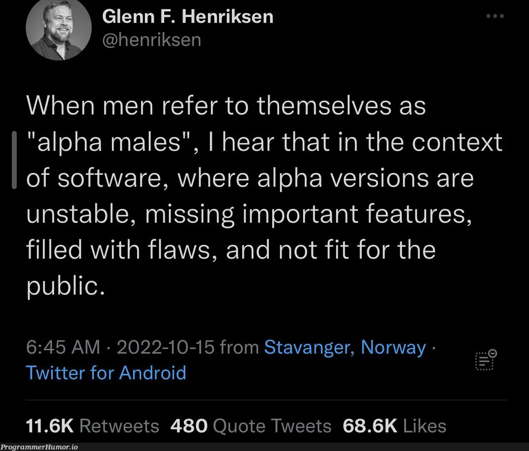 TIL I'm alpha male | software-memes, android-memes, aws-memes, version-memes, twitter-memes, retweet-memes, public-memes, feature-memes | ProgrammerHumor.io