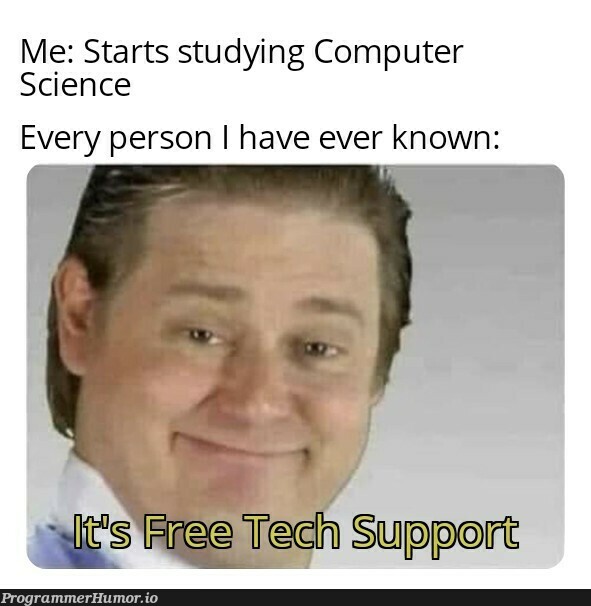 But you're so good with computers... | computer-memes, computer science-memes | ProgrammerHumor.io