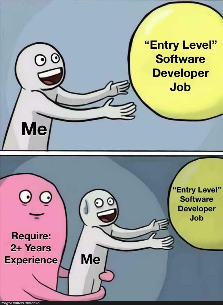 “Entry Level”... | developer-memes, software-memes, software developer-memes, try-memes | ProgrammerHumor.io