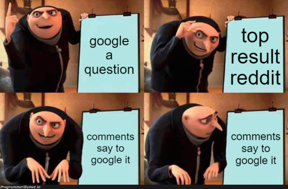 happens more often than I like | google-memes, IT-memes, comment-memes | ProgrammerHumor.io