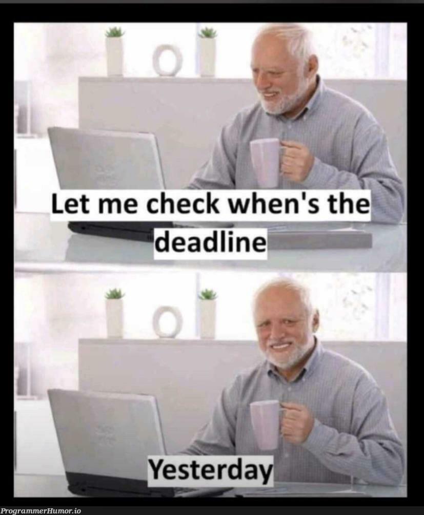 wE neEd To extENd tHe deAdLinE | ProgrammerHumor.io