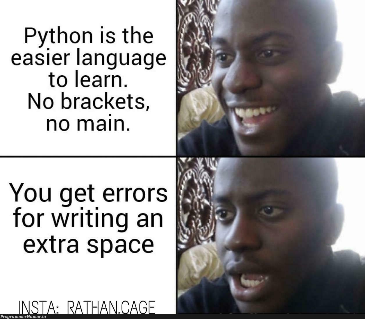 Python | python-memes, errors-memes, error-memes, language-memes, space-memes | ProgrammerHumor.io