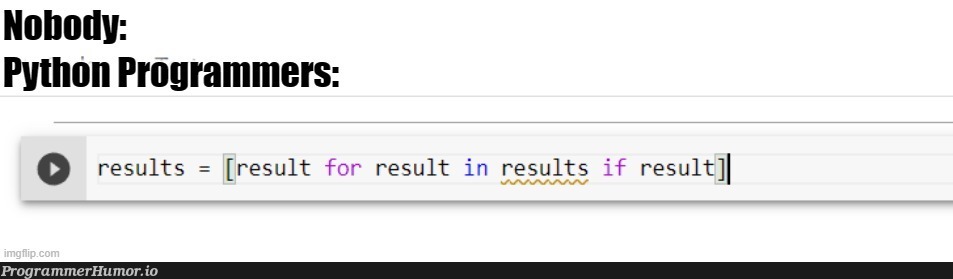 Python programmers be like: "Yeah that makes sense" 🤔 | programmer-memes, python-memes, program-memes | ProgrammerHumor.io