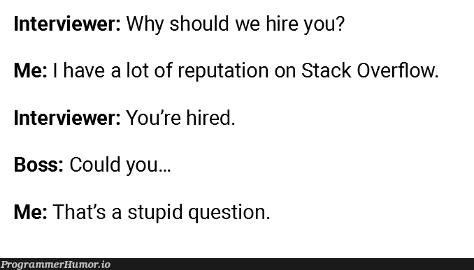 Hiring a Stack Overflow pro. | stack-memes, stack overflow-memes, overflow-memes, interview-memes | ProgrammerHumor.io