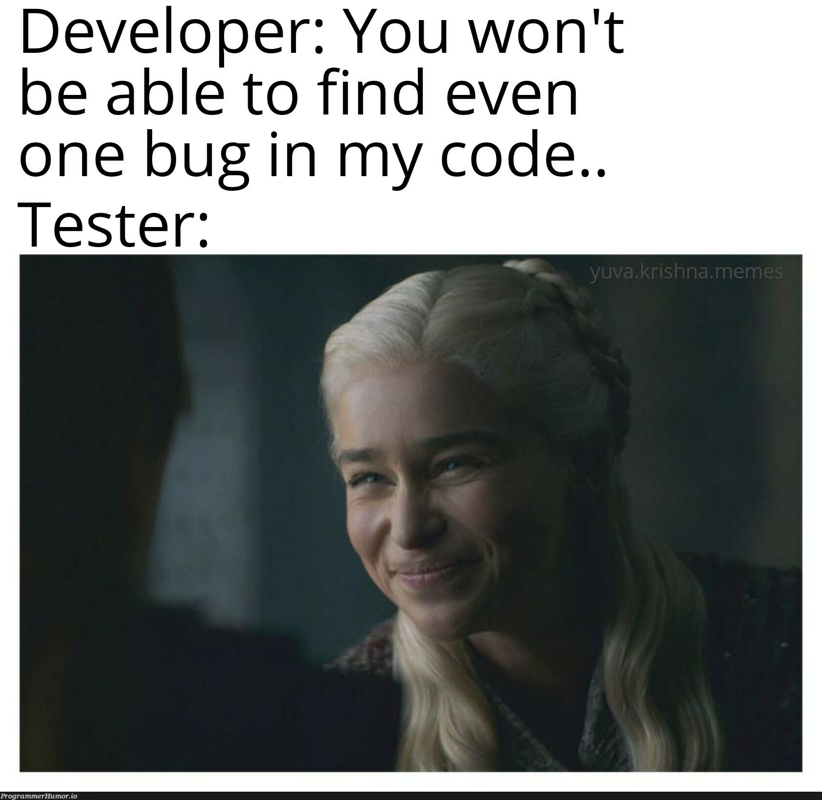 Happy now?? | developer-memes, code-memes, test-memes, bug-memes | ProgrammerHumor.io